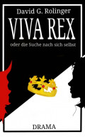 Viva Rex oder die Suche nach sich selbst