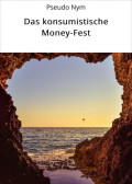 Das konsumistische Money-Fest