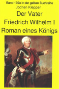 Jochen Kleppers Roman "Der Vater" über den Soldatenkönig Friedrich Wilhelm I - Teil 2