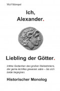 Ich, Alexander. Liebling der Götter.