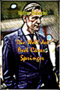 Die Welt des Axel Cäsar Springer