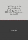 Einführung in die Simulation von Kraftwerken mit EBSILON®Professional Version 15