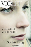 Violet - Verfolgt / Vollendet - Buch 6-7