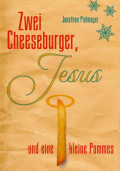 Zwei Cheeseburger, Jesus und eine kleine Pommes