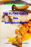 THE FLYING CHEFS Das Safrankochbuch