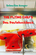 THE FLYING CHEFS Das Pastakochbuch