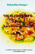 THE FLYING CHEFS Das Karottenkochbuch