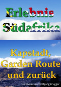 Erlebnis Südafrika: Kapstadt, Garden Route und zurück