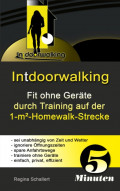 Intdoorwalking - Fit ohne Geräte durch Training auf der 1-m²-Homewalk-Strecke