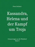 Kassandra, Helena und der Kampf um Troja