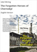 The Forgotten Heroes of Chernobyl