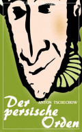Der persische Orden (Anton Tschechow) - original illustriert - (Literarische Gedanken Edition)