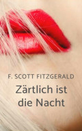 F. Scott Fitzgerald: Zärtlich ist die Nacht