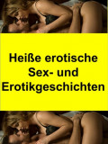Heiße erotische Sex- und Erotikgeschichten
