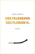 Der Feuereifer des Florian H.