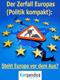 Der Zerfall Europas (Politik kompakt)