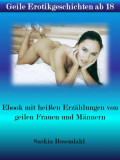 Geile Erotikgeschichten ab 18 - Ebook mit heißen Erzählungen von geilen Frauen und Männern