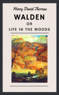 Henry David Thoreau: Walden, or Life in the Woods (English Edition)
