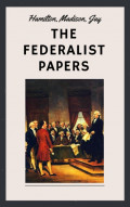 The Federalist Papers (Unabridged English Edition)