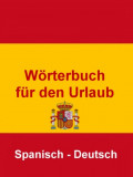 Wörterbuch für den Urlaub Spanisch – Deutsch