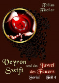 Veyron Swift und das Juwel des Feuers: Serial Teil 4