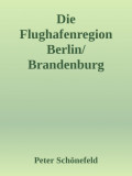 Die Flughafenregion Berlin/Brandenburg (BER)
