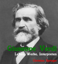 Giuseppe Verdi. Leben, Werke, Interpreten