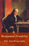 Benjamin Franklin - Autobiography (US History)