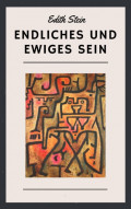 Edith Stein: Endliches und ewiges Sein