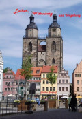 Luther, Wittenberg und Umgebung