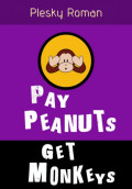 Pay Peanuts, get Monkeys