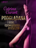 Catrina Curant: Podglądana i inne opowiadania erotyczne