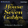 The House of the Seven Gables (Unabridged)
