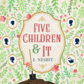 Five Children and It - Psammead Trilogy, Book 1 (Unabridged)
