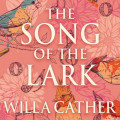 The Song of the Lark - The Prairie Trilogy, Book 2 (Unabridged)