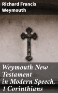 Weymouth New Testament in Modern Speech, 1 Corinthians