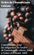 Constitutions pour les religieuses de l'ordre de l'annonciade céleste, fondé à Genes en l'Année 1604