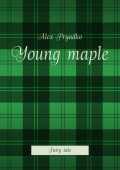 Young maple. Fairy tale