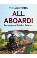 The Times. All Aboard! Remembering Britain’s Railways