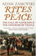 Rites of Peace. The Fall Of Napoleon and the Congress of Vienna