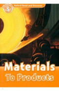 Oxford Read and Discover. Level 5. Materials To Products