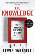 The Knowledge. How To Rebuild Our World After An Apocalypse