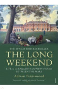 The Long Weekend. Life in the English Country House Between the Wars