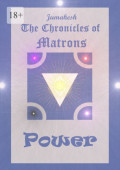 The Chronicles of Matrons: Power