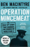 Operation Mincemeat. The True Spy Story that Changed the Course of World War II