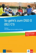So geht’s zum DSD II. B2/C1. Neue Ausgabe. Testbuch mit Leitfaden für die mündliche Prüfung