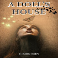 A Doll's House - A Play in Three Acts (Unabridged)