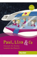 Paul, Lisa & Co A1.2. Leseheft. Der Planet X. Deutsch für Kinder. Deutsch als Fremdsprache
