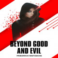 Beyond Good and Evil - Prelude to a Philosophy of the Future (Unabridged)