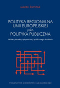 Polityka regionalna Unii Europejskiej jako polityka publiczna wobec potrzeby optymalizacji działania publicznego